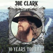 Joe Clark - 10 Years Too Late (The Slade Sessions) (2023)