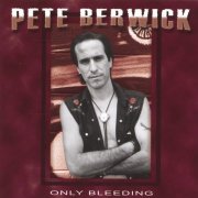 Pete Berwick – Only Bleeding (2001)
