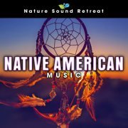 Nature Sound Retreat - Native American Music (2021) [Hi-Res]