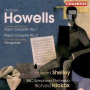 Howard Shelley, BBC Symphony Orchestra, Richard Hickox - Herbert Howells: Piano Concertos Nos. 1 & 2, Penguinski (2000)