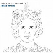 Yasam Hancilar Band - Here's To Life (2017)