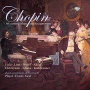 Bart van Oort, Costantino Mastroprimiano, Cor de Groot, Jan Vermeulen, Stanley Hoogland, Fred Oldenburg - Chopin: His contemporaries & his instruments (2010)