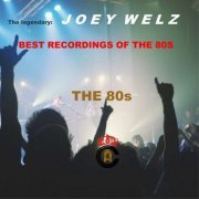 Joey Welz - Best Recordings of the 80S (2021)