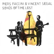 Piers Faccini & Vincent Segal - Songs of Time Lost (2014)