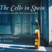 Josetxu Obregón, La Ritirata - The Cello in Spain: Boccherini & Other 18th-Century Virtuosi (2015) [Hi-Res]