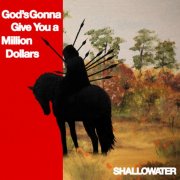 Shallowater - God's Gonna Give You a Million Dollars (2025) [Hi-Res]