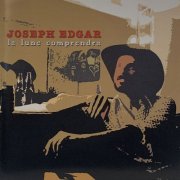 Joseph Edgar - La lune comprendra (2004)