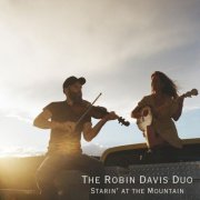 The Robin Davis Duo - Starin' at the Mountain (2025)