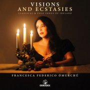 Francesca Federico ÓMurchú - Visions and Ecstasies: Classical & folk songs of Ireland (2025)