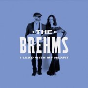 The Brehms - I Lead With My Heart (2022) [Hi-Res]