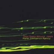Deep Space Network / Higher Intelligence Agency - Deep Space Network meets Higher Intelligence Agency - Remastered (2018)