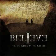 Believe - This Bread Is Mine (2009)