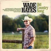 Wade Hayes - Old Country Song (2017)