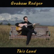 Graham Rodger - This Land (2011)