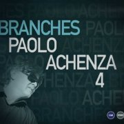 Paolo Achenza 4 - Branches (2016) [Hi-Res]