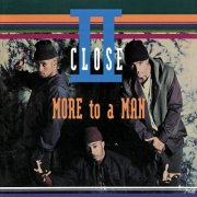 II Close - More To A Man (1993)