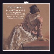 Various Artists - Loewe: Grand Trio, Op. 12, Schottische Bilder, Op. 112 & Duo espagnôla (2019)