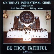 Southeast Inspirational Choir - Be Thou Faithful (1984/2021) Hi Res