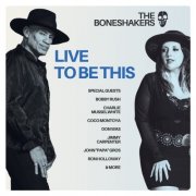 Boneshakers - Live To Be This (2025) CD-Rip