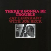 Jay Leonhart - There's Gonna Be Trouble (1984) flac