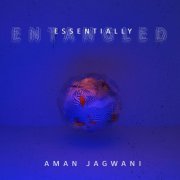 Aman Jagwani - Essentially Entangled (2019)
