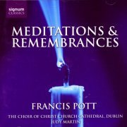 Francis Pott, The choir of Christ Church Cathedral, Dublin, Judy Martin, Tristan Russcher - Francis Pott: Meditations & Remembrances (2006) [Hi-Res]