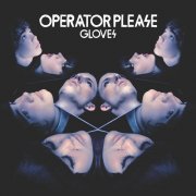 Operator Please - Gloves (Bonus Tracks Version) (2010)