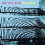 The New Christs - These Rags (2002)