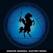 Shooter Jennings - Electric Rodeo (2006)