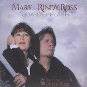 Marv and Rindy Ross / Quarterflash - Goodbye Uncle Buzz (2008)