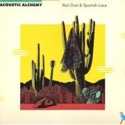 Acoustic Alchemy - Red Dust & Spanish Lace (1987) [Vinyl]