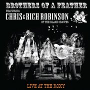 Chris Robinson, Rich Robinson & The Black Crowes - Brothers of a Feather: Live at the Roxy (2007)