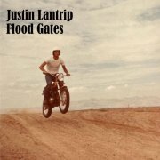 Justin Lantrip - Flood Gates (2022)