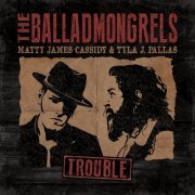 The Balladmongrels, Tyla J. Pallas, Matty James Cassidy - Trouble (2023) [Hi-Res]