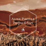 Aline Piboule - Dutilleux: Piano Sonata - Fauré: Ballade & Thème et variations (2017) [Hi-Res]