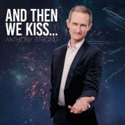 Anthony Strong - And Then We Kiss... (2026)