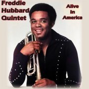 Freddie Hubbard Quintet - Alive In America (2023)