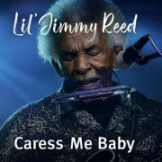 Lil Jimmy Reed - Caress Me Baby (Live) (2025)