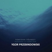 Ygor Przebindowski - Powidoki Północy (2020)