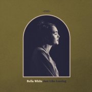 Bella White - Just Like Leaving (2020) Hi-Res