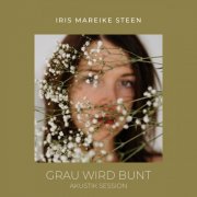 Iris Mareike Steen - Grau wird bunt (Akustik Session) (2024)