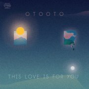 OTOOTO - This Love is for You (2021)