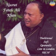 Nusrat Fateh Ali Khan - Nusrat Fateh Ali Khan: Traditional Sufi Qawwalis (Live in London, Vol. 4) (2006)