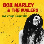 Bob Marley & The Wailers - Bob Marley & The Wailers: Live at BBC, 24 May 1973 (2024)