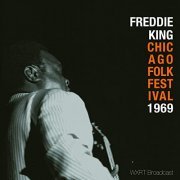 Freddie King - Chicago Folk Festival (Live '69) (2021)