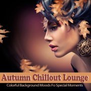 Autumn Chillout Lounge (Colorful Background Moods for Special Moments) (2014)