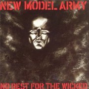 New Model Army - No Rest For The Wicked (1985)