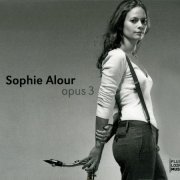 Sophie Alour - Opus 3 (2009)