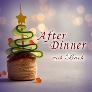 VA - After Dinner with Bach (2021) FLAC