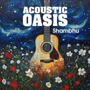 Shambhu - Acoustic Oasis (2023) [Hi-Res]